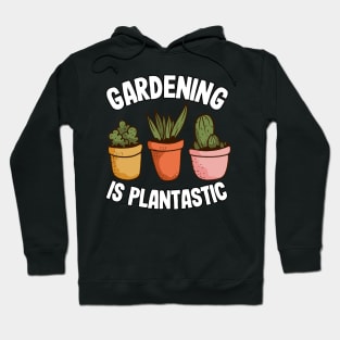 Gardening Is Plantastic Funny Gardener Gift Cactus Lover Hoodie